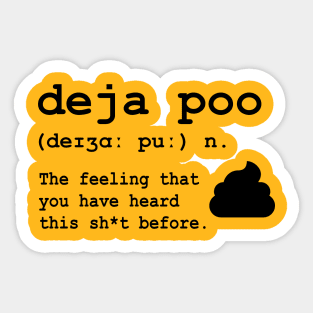 Deja Poo: the feeling that you have heard this sh*t before Sticker